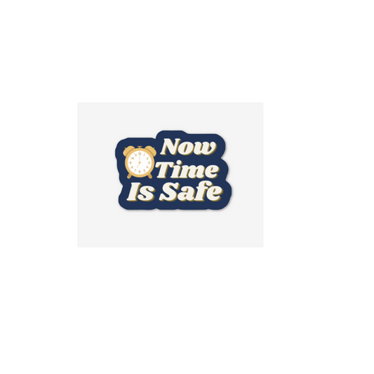 "Now Time Is Safe" Sticker