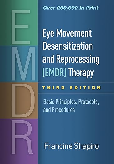 Eye Movement Desensitization and Reprocessing (EMDR) Therapy Third Edition Basic Principles, Protocols, and Procedures by Francine Shapiro