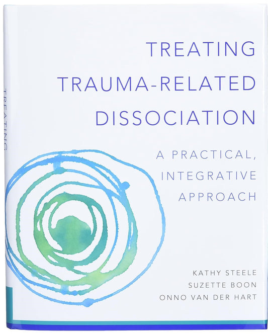 Treating Trauma-Related Dissociation A Practical, Integrative Approach