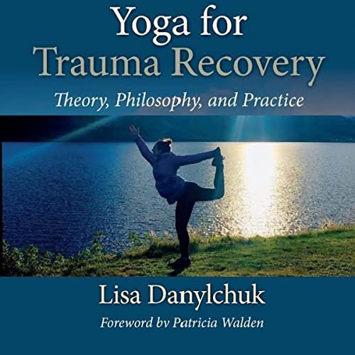 Yoga for Trauma Recovery by Lisa Danylchuk