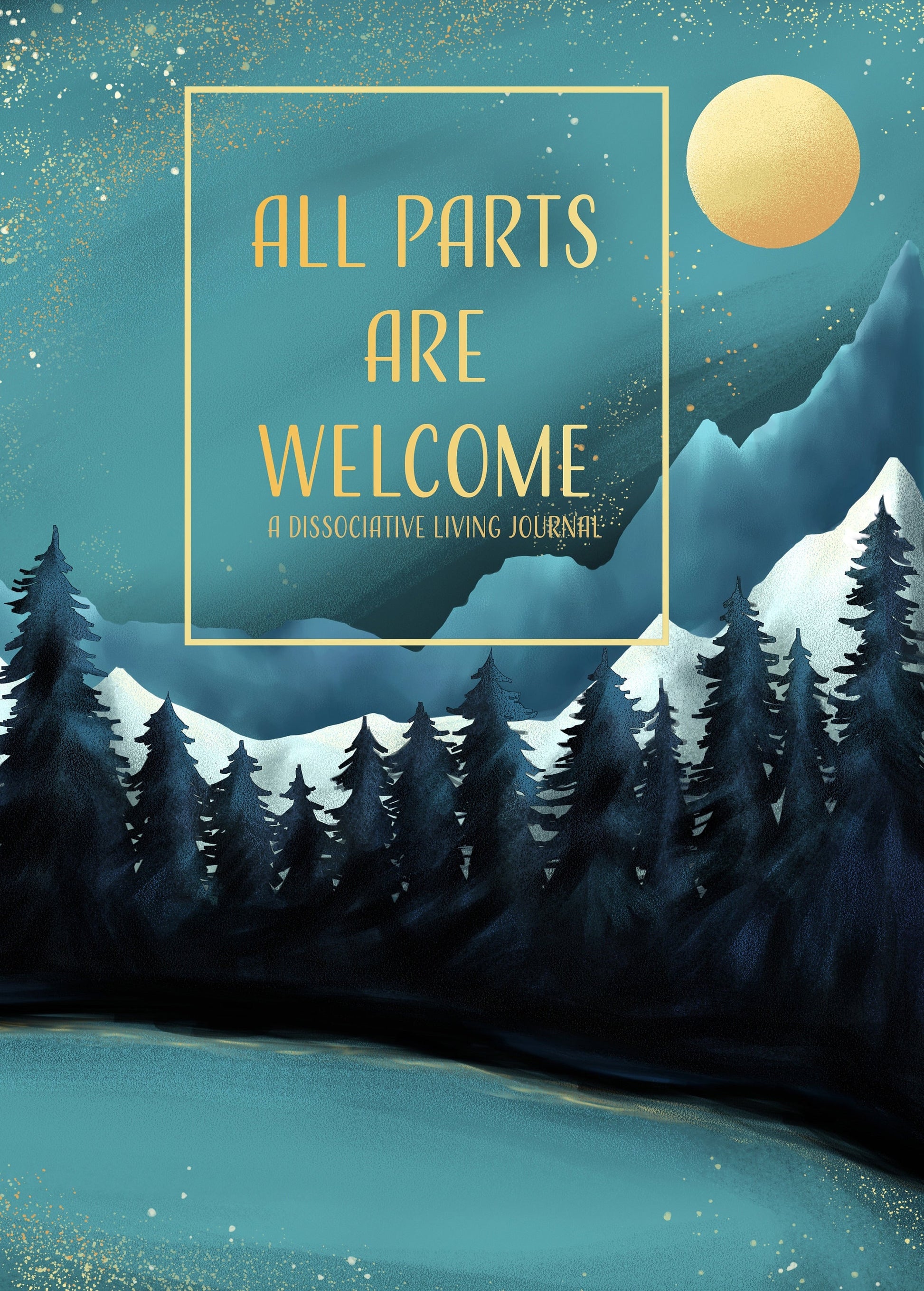 All Parts are Welcome: A Dissociative Living Journal-DID/OSDD/Parts/Ego State/Dissociation